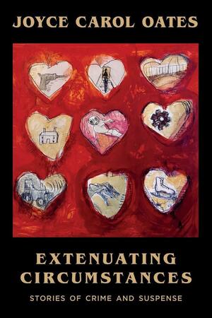 Extenuating Circumstances by Joyce Carol Oates