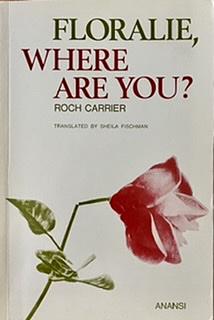 Floralie, Where Are You? by Roch Carrier