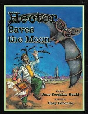 Hector Saves the Moon by Jane Scoggins Bauld