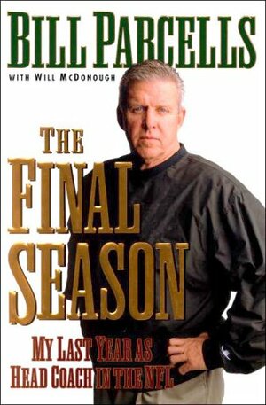 The Final Season: My Last Year as Head Coach in the NFL by Bill Parcells, Will McDonough