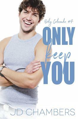 Only Keep You by JD Chambers