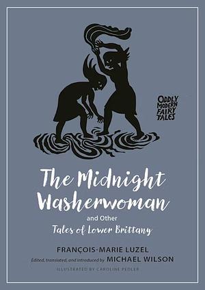 The Midnight Washerwoman and Other Tales of Lower Brittany by Michael Wilson