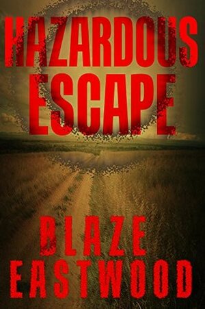 Hazardous Escape by Blaze Eastwood