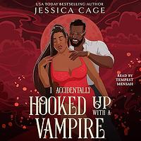 I Accidentally Hooked Up with a Vampire by Jessica Cage