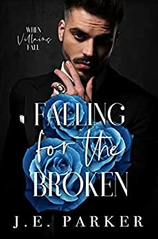 Falling for the Broken by J.E. Parker