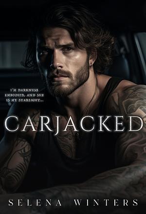 Carjacked: A Dark Hitchhiker Romance by Selena Winters