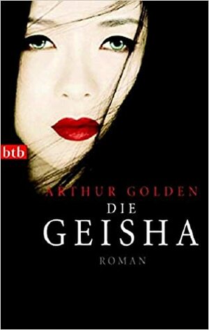 Die Geisha by Arthur Golden