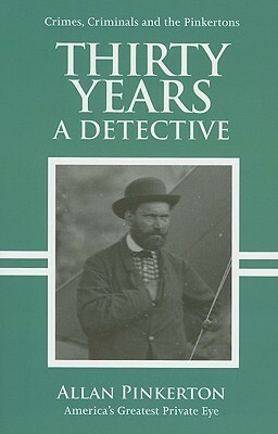 Thirty Years a Detective (Pinkerton, #17) by Allan Pinkerton