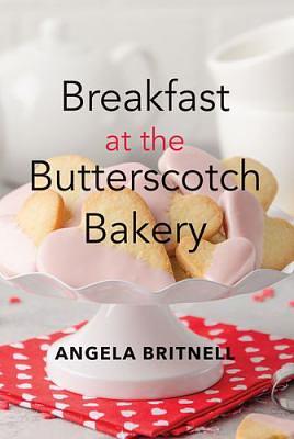 Breakfast at the Butterscotch Bakery by Angela Britnell