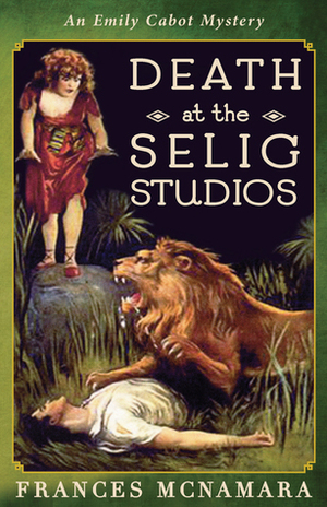 Death at the Selig Studios by Frances McNamara