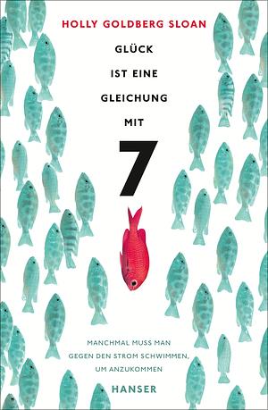 Glück ist eine Gleichung mit 7 by Holly Goldberg Sloan