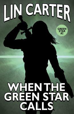 When the Green Star Calls by Lin Carter