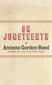 On Juneteenth by Annette Gordon-Reed