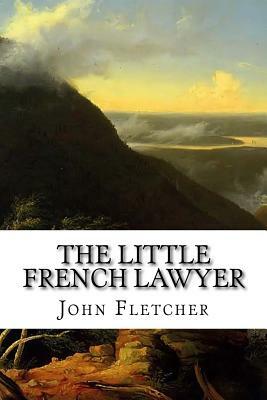 The Little French Lawyer by Philip Massinger, John Fletcher