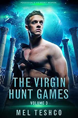 The Virgin Hunt Games, Volume 3 by Mel Teshco