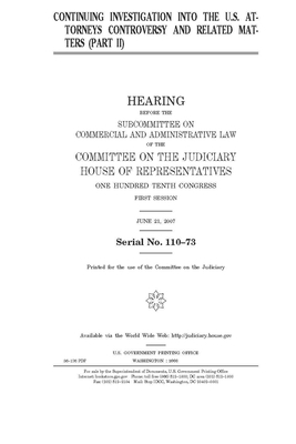 Continuing investigation into the U.S. attorneys controversy and related matters. Pt. II by Committee on the Judiciary (house), United States Congress, United States House of Representatives