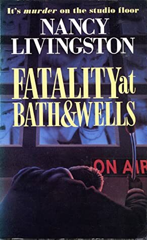 Fatality at Bath & Wells by Nancy Livingston