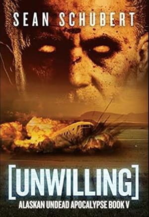 Unwilling by Sean Schubert