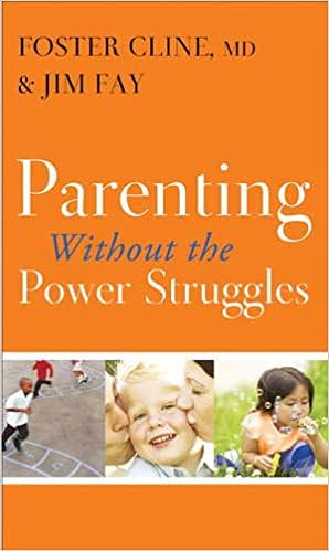 Parenting Without the Power Struggles by Jim Fay, Foster W. Cline