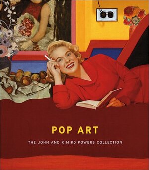 Pop Art: The John and Kimiko Powers Collection by David Shapiro, Germano Celant
