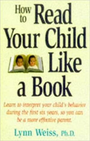 How to Read Your Child Like a Book by Lynn Weiss