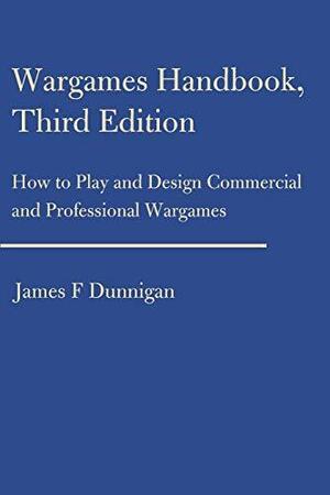 Wargames Handbook: How to Play and Design Commercial and Professional Wargames by James F. Dunnigan