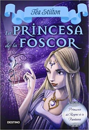 La princesa de la foscor by Thea Stilton, Thea Stilton