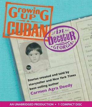 Growing Up Cuban in Decatur, Georgia by Carmen Agra Deedy