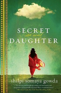 Secret Daughter by Shilpi Somaya Gowda