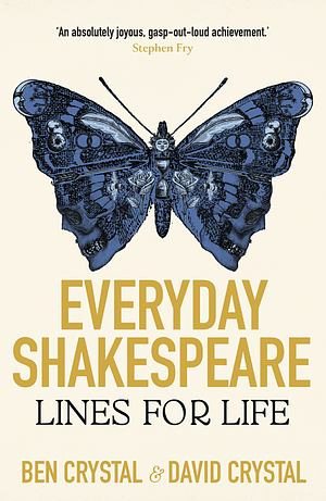 Everyday Shakespeare: Lines for Life by David Crystal, Ben Crystal