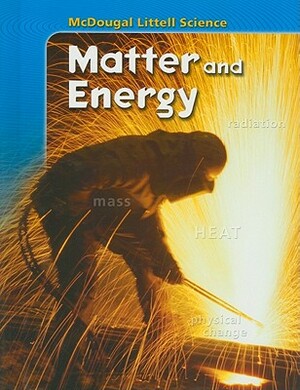 McDougal Littell Science: Student Edition Matter and Energy 2007 by ML