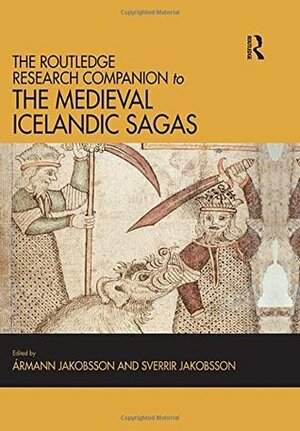The Routledge Research Companion to the Medieval Icelandic Sagas by Sverrir Jakobsson, Ármann Jakobsson