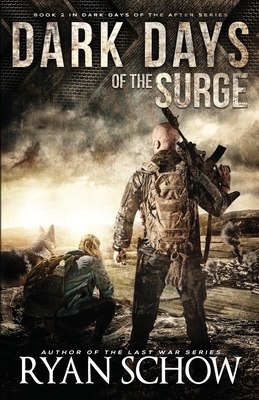 Dark Days of the Surge: A Post-Apocalyptic EMP Surival Thriller by Ryan Schow