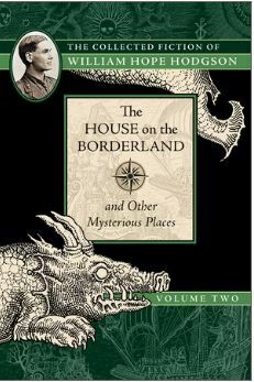 The House on the Borderland and Other Mysterious Places by William Hope Hodgson