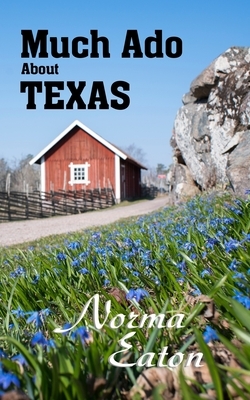 Much Ado About Texas by Norma Eaton