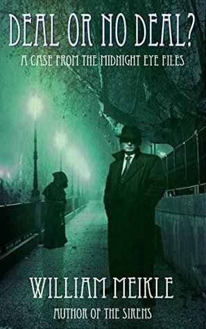 Deal or No Deal: A Case from the Midnight Eye Files by William Meikle