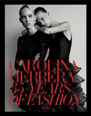 Carolina Herrera: 35 Years of Fashion by Carolina Herrera