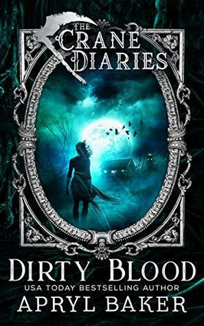 The Crane Diaries: Dirty Blood by Apryl Baker