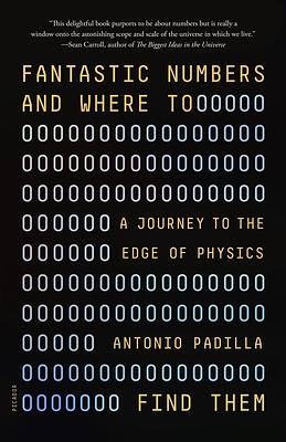 Fantastic Numbers and Where to Find Them: A Cosmic Quest from Zero to Infinity by Antonio Padilla