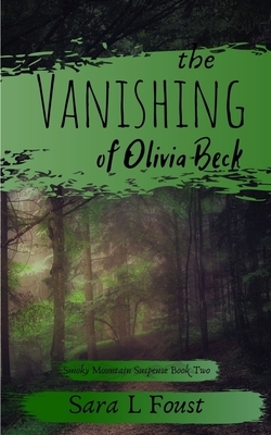 The Vanishing of Olivia Beck by Sara L. Foust