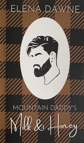 Mountain Daddy's Milk & Honey by Elena Dawne