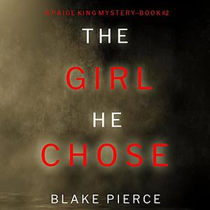 The Girl He Chose by Blake Pierce