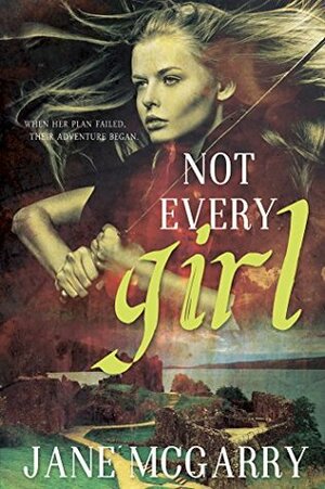 Not Every Girl by Jane McGarry