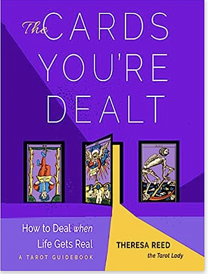 The Cards You're Dealt: How to Deal when Life Gets Real by Theresa Reed