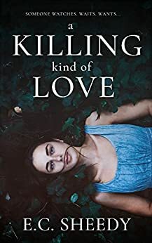 A Killing Kind of Love by E.C. Sheedy