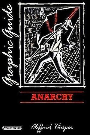 Anarchy: A graphic guide by Clifford Harper, Clifford Harper