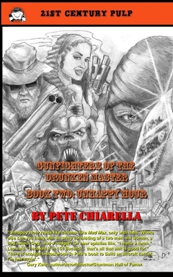 Gunfighters of the Drunken Master: Book Two: Unhappy Hour by Pete Chiarella