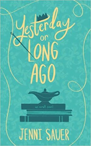 Yesterday or Long Ago by Jenni Sauer