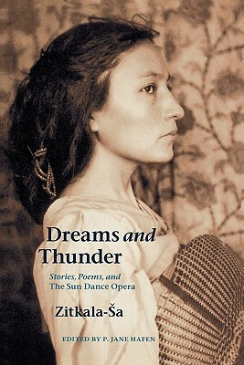 Dreams and Thunder: Stories, Poems, and the Sun Dance Opera by Zitkála-Šá