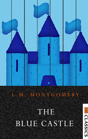 The Blue Castle by L.M. Montgomery